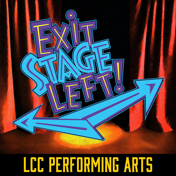 Exit Stage Left: LCC Performing Arts