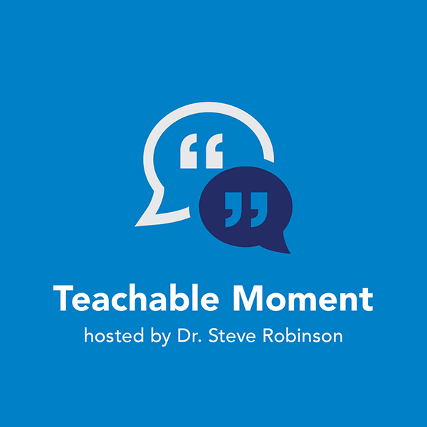 Teachable moment with Dr. Steve Robinson
