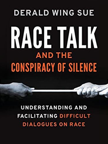 Race Talk and the Conspiracy of Silence by Derald Wing Sue