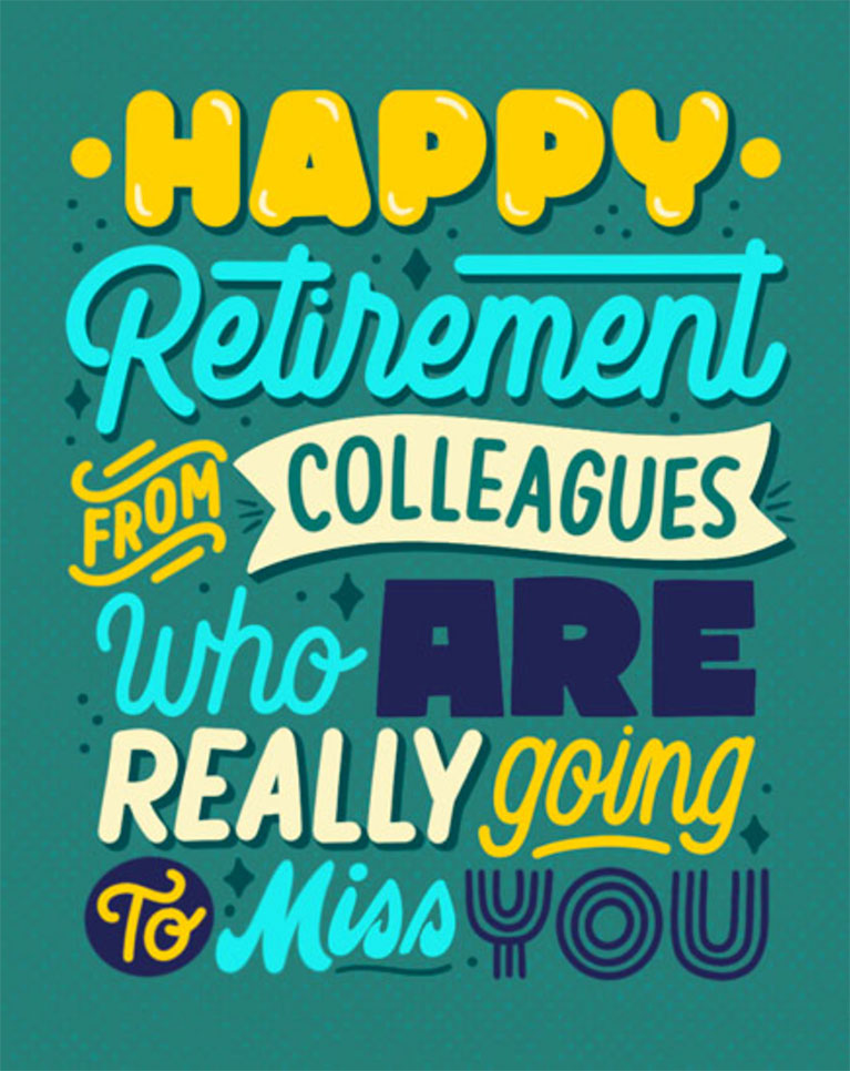Happy Retirement from Colleagues who are really going to miss you
