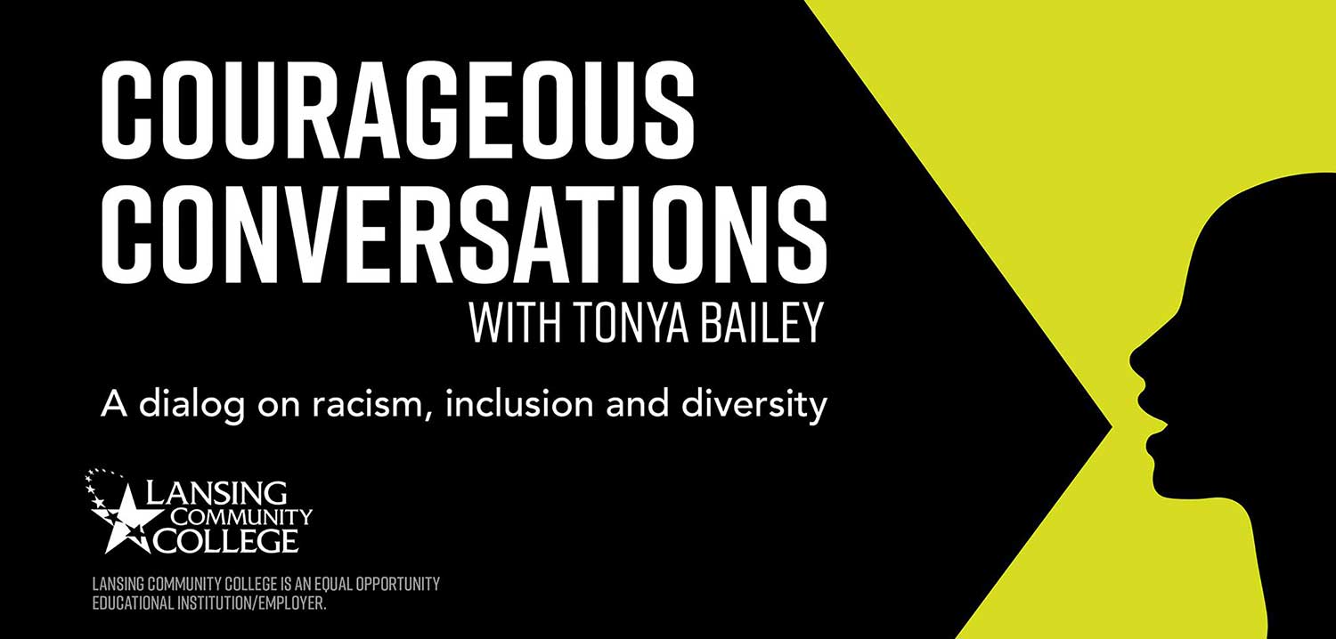 Courageous Conversations: A dialog on racism, inclusion and diversity