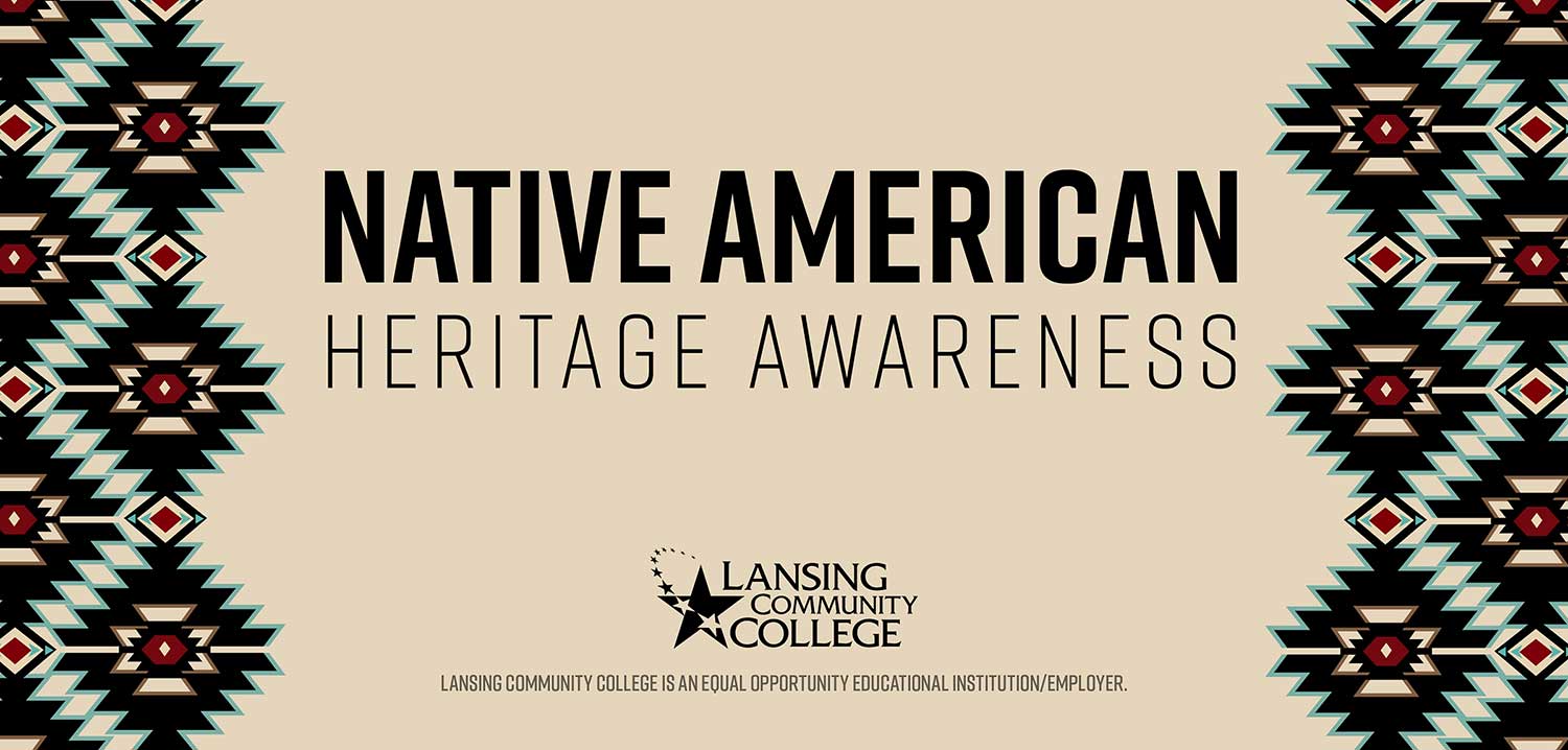Lansing Community College is participating in the month-long celebration of Native American Heritage