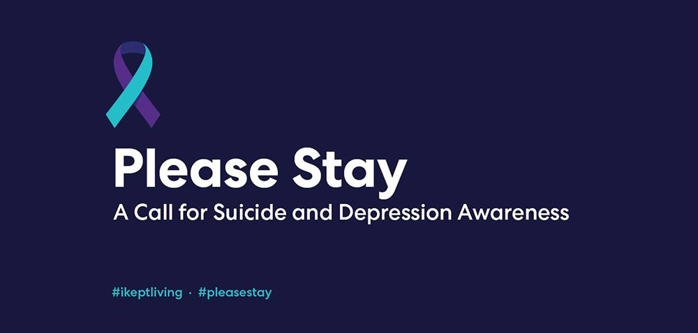 Text that reads "Please Stay: A Call for Suicide and Depression Awareness. #ikeptliving #pleasestay