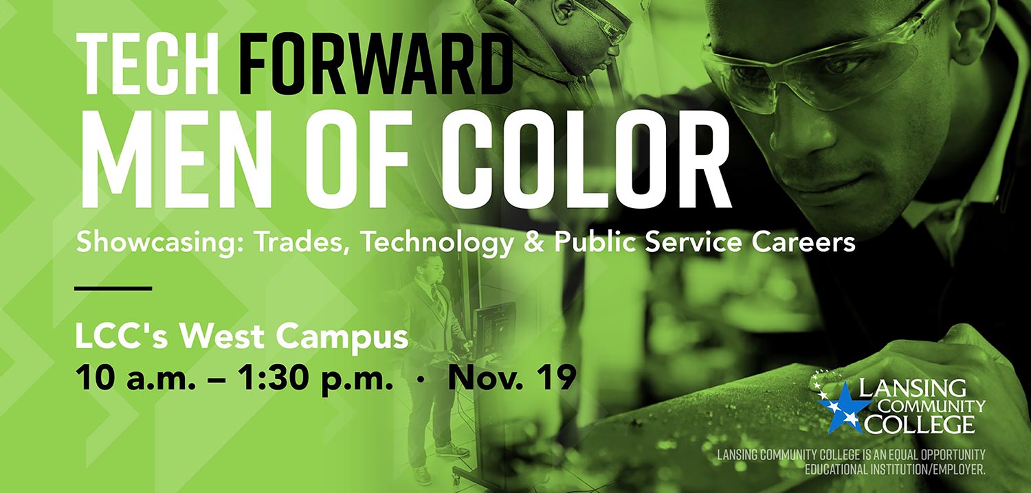 Tech Forward: Men of Color event 10 a.m. – 1:30 p.m. Friday, Nov. 19 at its West Campus location, 5708 Cornerstone Drive, Lansing